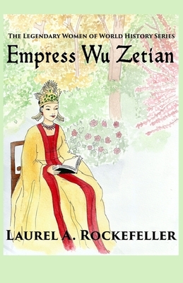 Empress Wu Zetian by Laurel A. Rockefeller