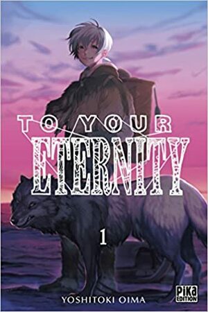 To Your Eternity, Tome 1 by Yoshitoki Oima