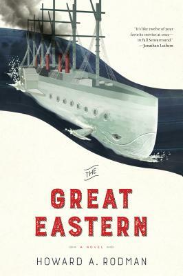 The Great Eastern by Howard Rodman