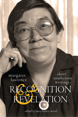 Recognition and Revelation, Volume 251: Short Nonfiction Writings by Margaret Laurence