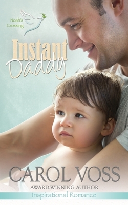 Instant Daddy: Inspirational Romance by Carol Voss