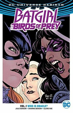 Batgirl and the Birds of Prey, Volume 1: Who Is Oracle? by Steve Wands, Allen Passalaqua, Deron Bennett, Shawna Benson, Claire Roe, Julie Benson, Roge Antonio, Yanick Paquette, Nathan Fairbairn