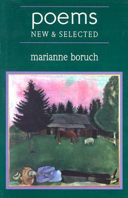 Poems, Volume 15: New and Selected by Marianne Boruch