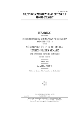 Ghosts of nominations past: setting the record straight by United States Congress, United States Senate, Committee on the Judiciary (senate)