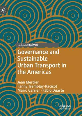 Governance and Sustainable Urban Transport in the Americas by Fanny Tremblay-Racicot, Mario Carrier, Jean Mercier