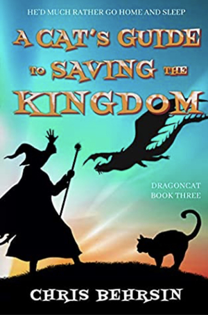 A Cat's Guide to Saving the Kingdom by Chris Behrsin