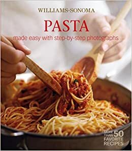 Williams-Sonoma Mastering: Pasta, Noodles & Dumplings: made easy with step-by-step photographs (Williams Sonoma Mastering) by Michele Scicolone