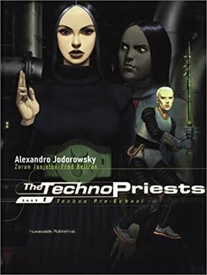 The Technopriests, Book 1: Techno Pre-School by Zoran Janjetov, Alejandro Jodorowsky