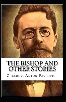 The Bishop and Other Stories Annotated by Anton Chekhov