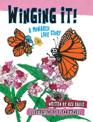 Winging It!: A Monarch Love Story by Bev Davis