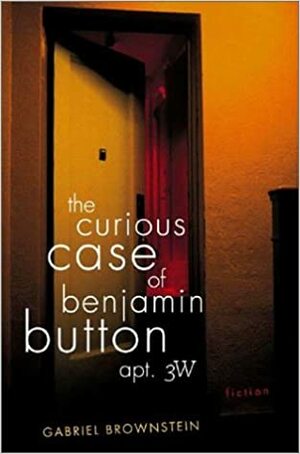 The Curious Case of Benjamin Button, Apt.3w by Gabriel Brownstein