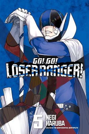 Go! Go! Loser Ranger! Vol. 5 by Negi Haruba