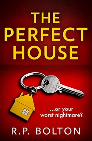 The Perfect House by R.P. Bolton