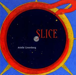 Slice by Arielle Greenberg