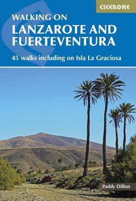 Walking on Lanzarote and Fuerteventura: 45 Walks Including on Isla La Grciosa by Paddy Dillon