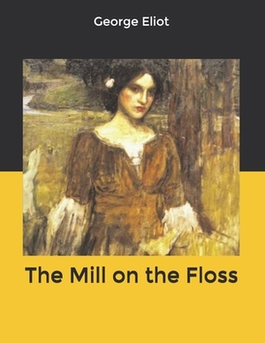 The Mill on the Floss by George Eliot