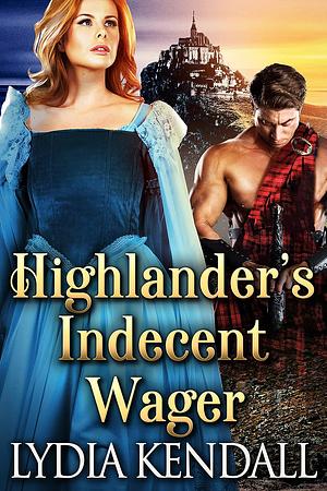 Highlander's Indecent Wager by Lydia Kendall