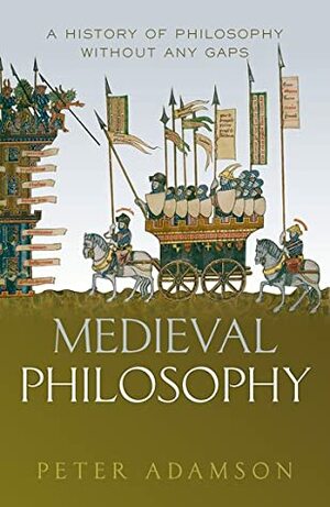 Medieval Philosophy by Peter S. Adamson