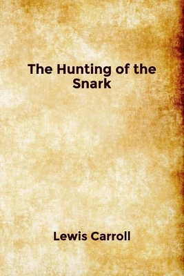 The Hunting of the Snark by Lewis Carroll