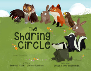 The sharing circle by Theresa “Corky” Larsen-Jonasson, Jessika von Innerebner