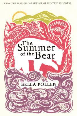 The Summer of the Bear by Bella Pollen