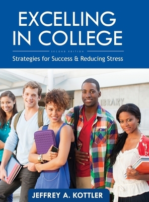 Excelling in College: Strategies for Success and Reducing Stress by Jeffrey Kottler