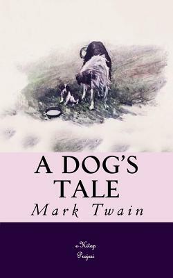 A Dog's Tale: [Illustrated] by Mark Twain