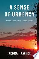 A Sense of Urgency: How the Climate Crisis Is Changing Rhetoric by Debra Hawhee