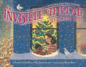 An Invisible Thread Christmas Story: A true story based on the #1 New York Times bestseller by Laura Schroff, Barry Root, Alex Tresniowski