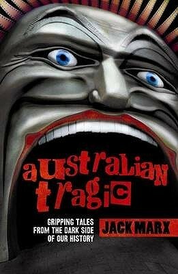Australian Tragic by Jack Marx