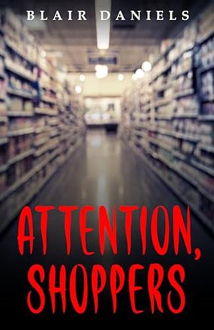 Attention, Shoppers by Blair Daniels