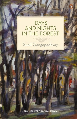 Days and Nights in the Forest by Rani Ray, Sunil Gangopadhyay