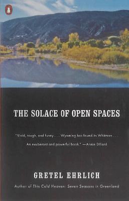 The Solace of Open Spaces by Gretel Ehrlich