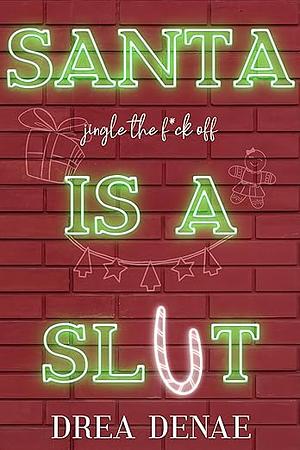 Santa is a Slut by Drea Denae