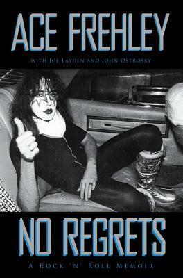 No Regrets: A Rock'n'Roll Memoir by Joe Layden, Ace Frehley, John Ostrosky