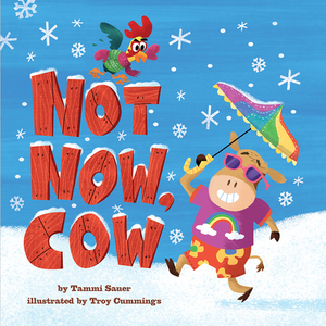 Not Now, Cow by Tammi Sauer