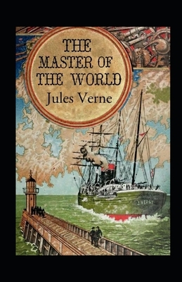 The Master of the World Annotated by Jules Verne