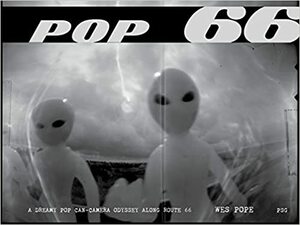 Pop 66: A Dreamy Pop Can-Camera Odyssey Along Route 66 by Wes Pope, Michael Wallis