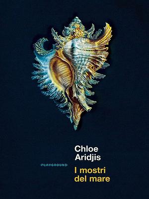 I mostri del mare by Chloe Aridjis