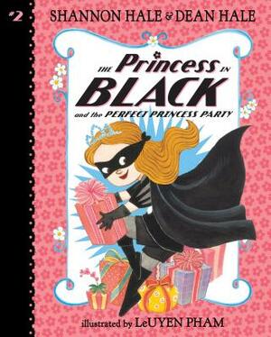 The Princess in Black and the Perfect Princess Party: #2 by Shannon Hale, Dean Hale