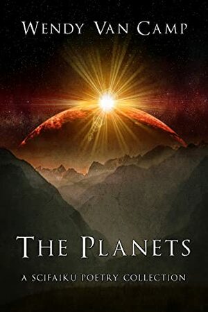 The Planets: a scifaiku poetry collection by Wendy Van Camp