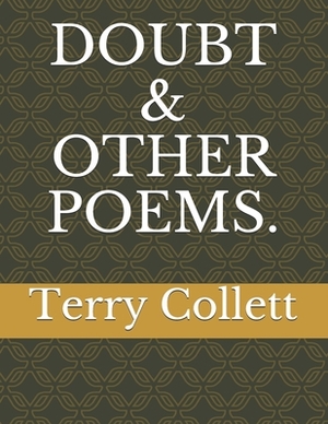 Doubt & Other Poems. by Terry Collett