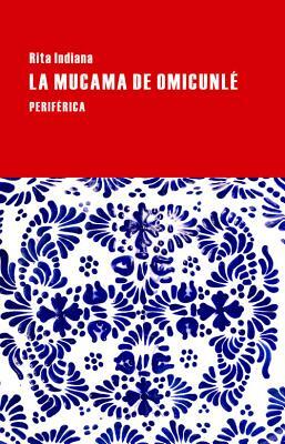 La Mucama de Omicunlé by Rita Indiana