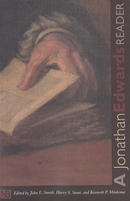 A Jonathan Edwards Reader by Jonathan Edwards