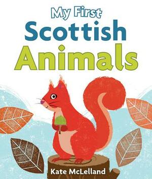 My First Scottish Animals by Kate McLelland