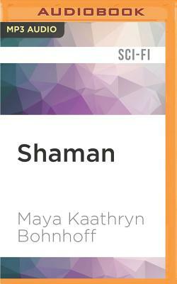 Shaman: The Adventures of Rhys Llewellyn by Maya Kaathryn Bohnhoff