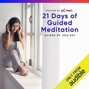 21 Days of Guided Meditation by Aaptiv, Jess Ray