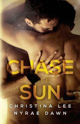 Chase the Sun by Nyrae Dawn, Christina Lee