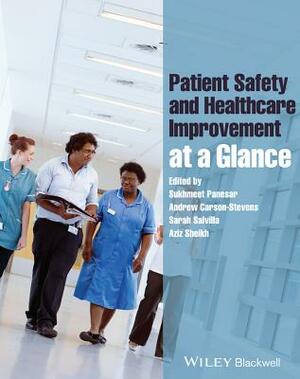 Patient Safety and Healthcare Improvement at a Glance by Andrew Carson-Stevens, Sarah Salvilla, Sukhmeet Panesar