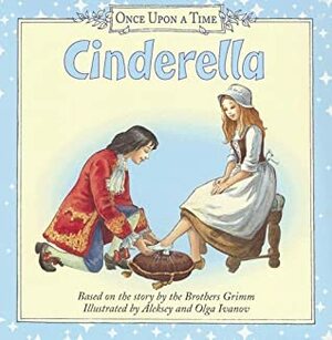 Cinderella by Jacob Grimm, Olga Ivanov, Aleksey Ivanov, Wilhelm Grimm